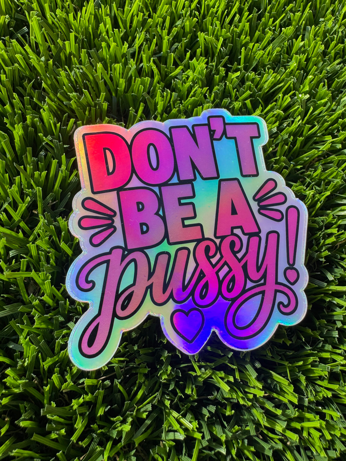 DONT BE A PUSSY glitter sticker