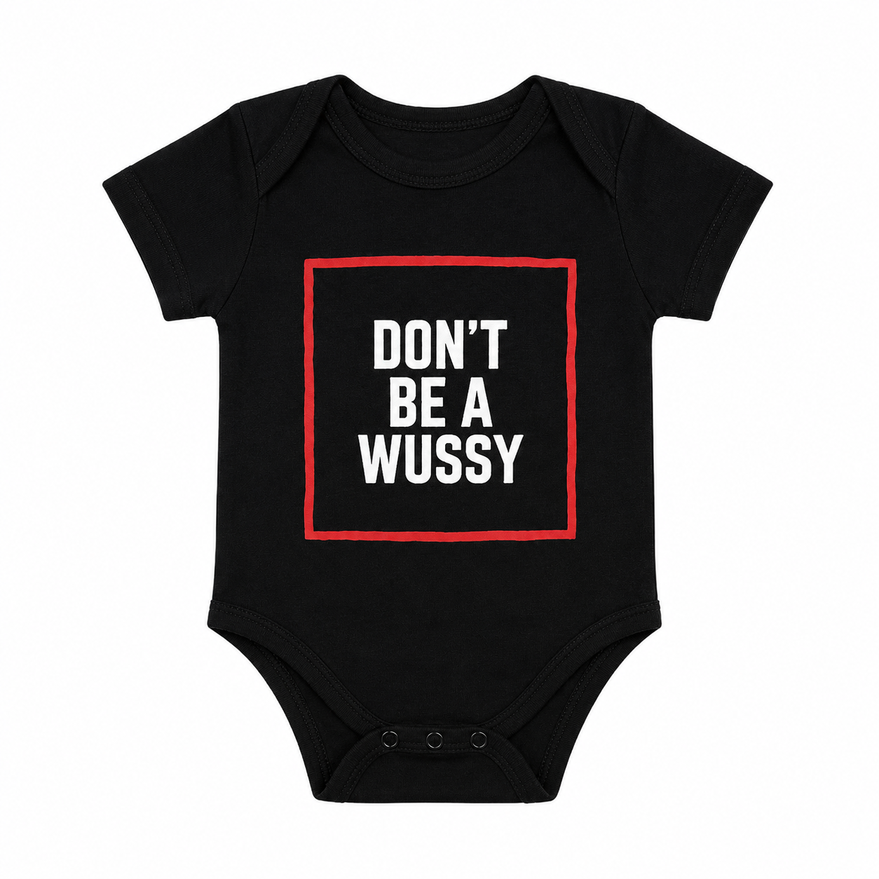 DONT BE A WUSSY onsie