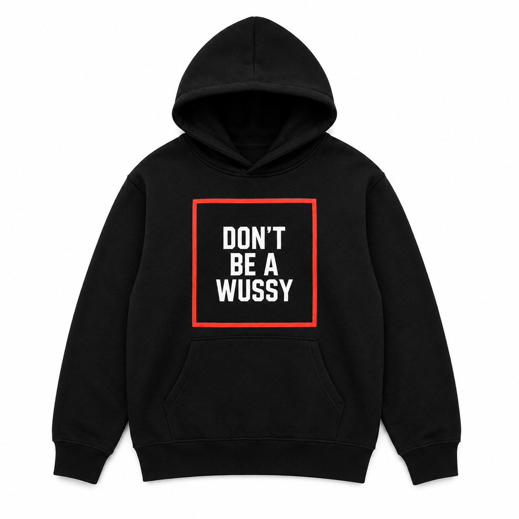 DONT BE A WUSSY toddler hoodie