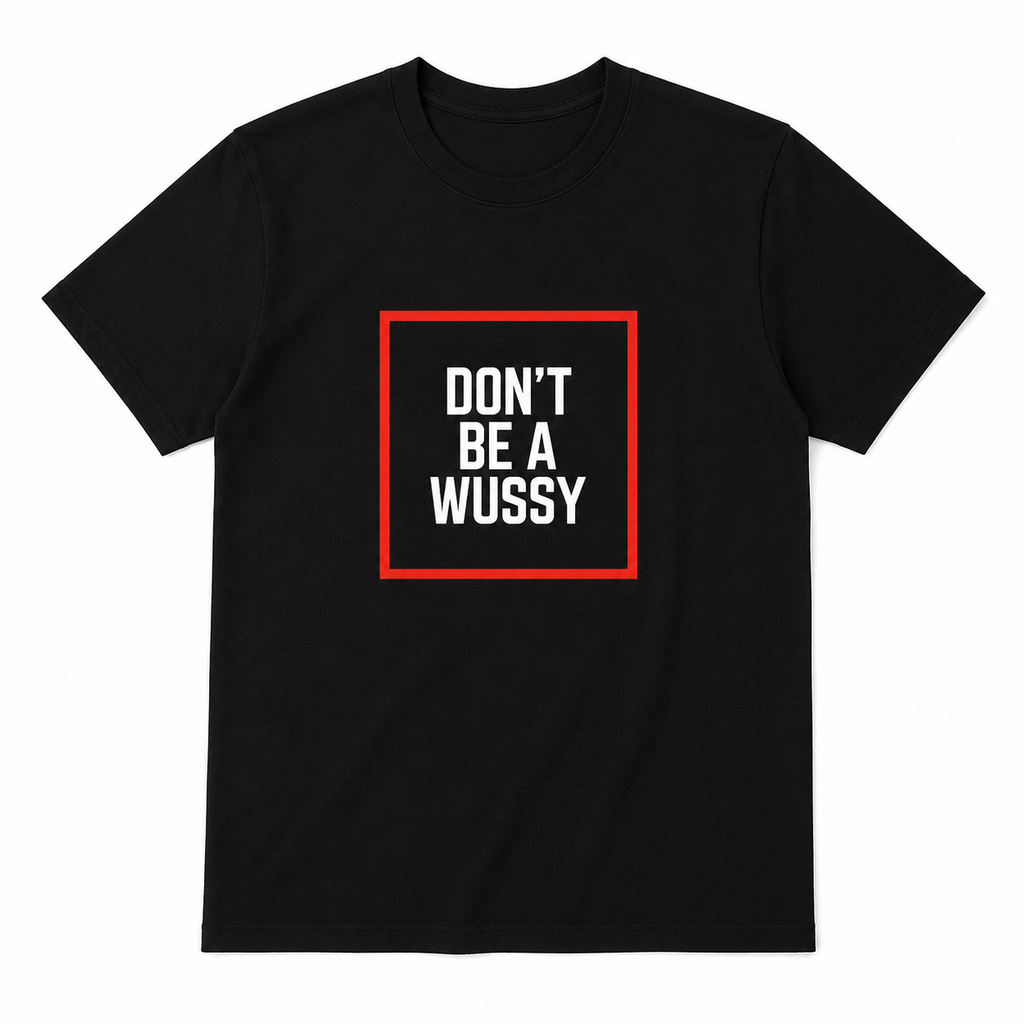 DONT BE A WUSSY youth tee