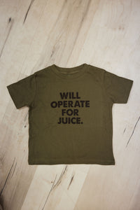 WILL OPERATE FOR JUICE olive tee