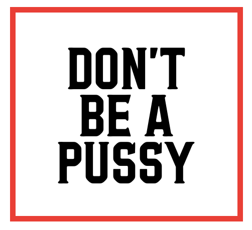 DONT BE A PUSSY sticker