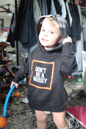 DONT BE A WUSSY toddler hoodie