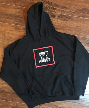 DONT BE A WUSSY youth hoodie