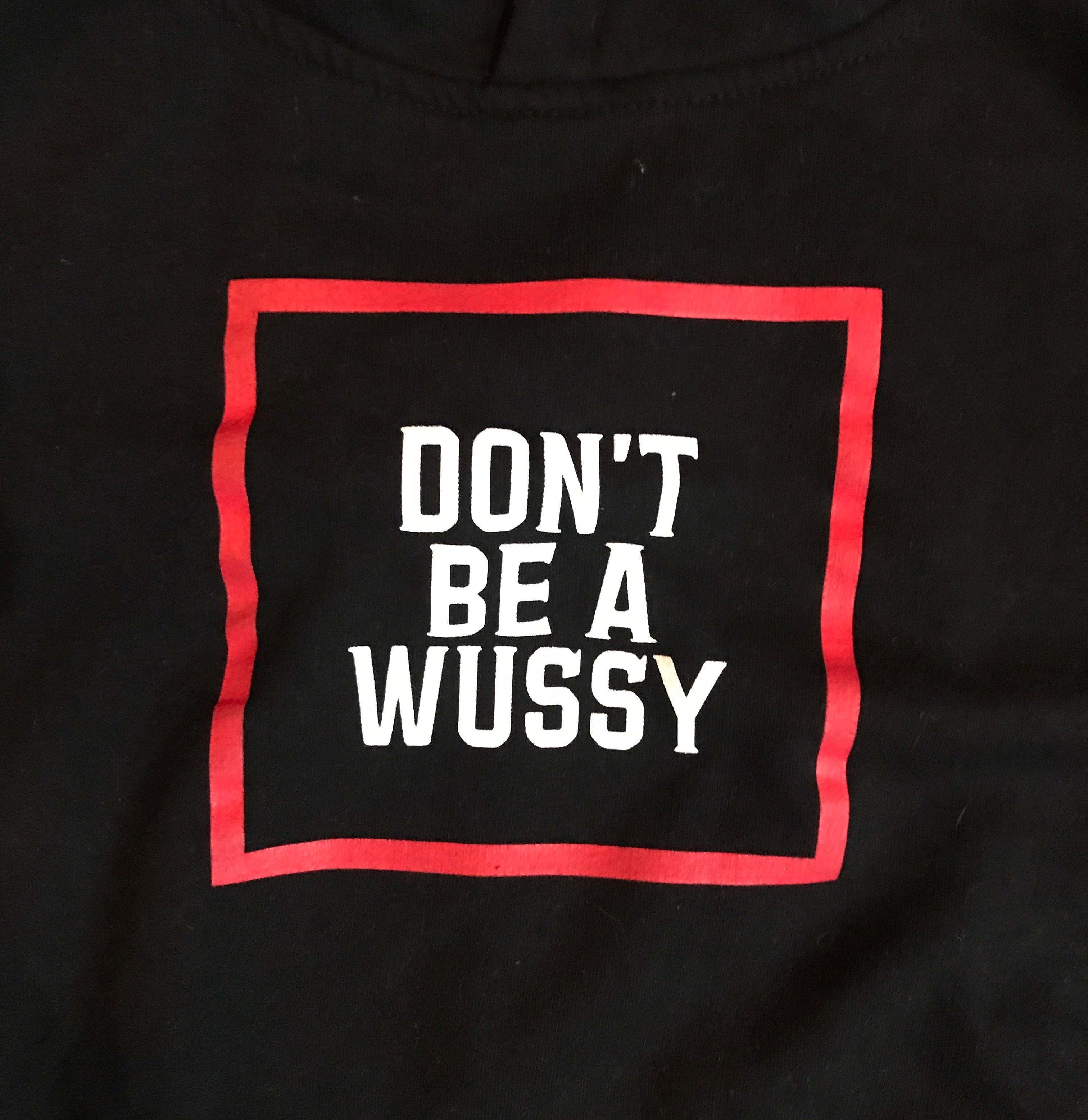 DONT BE A WUSSY youth hoodie
