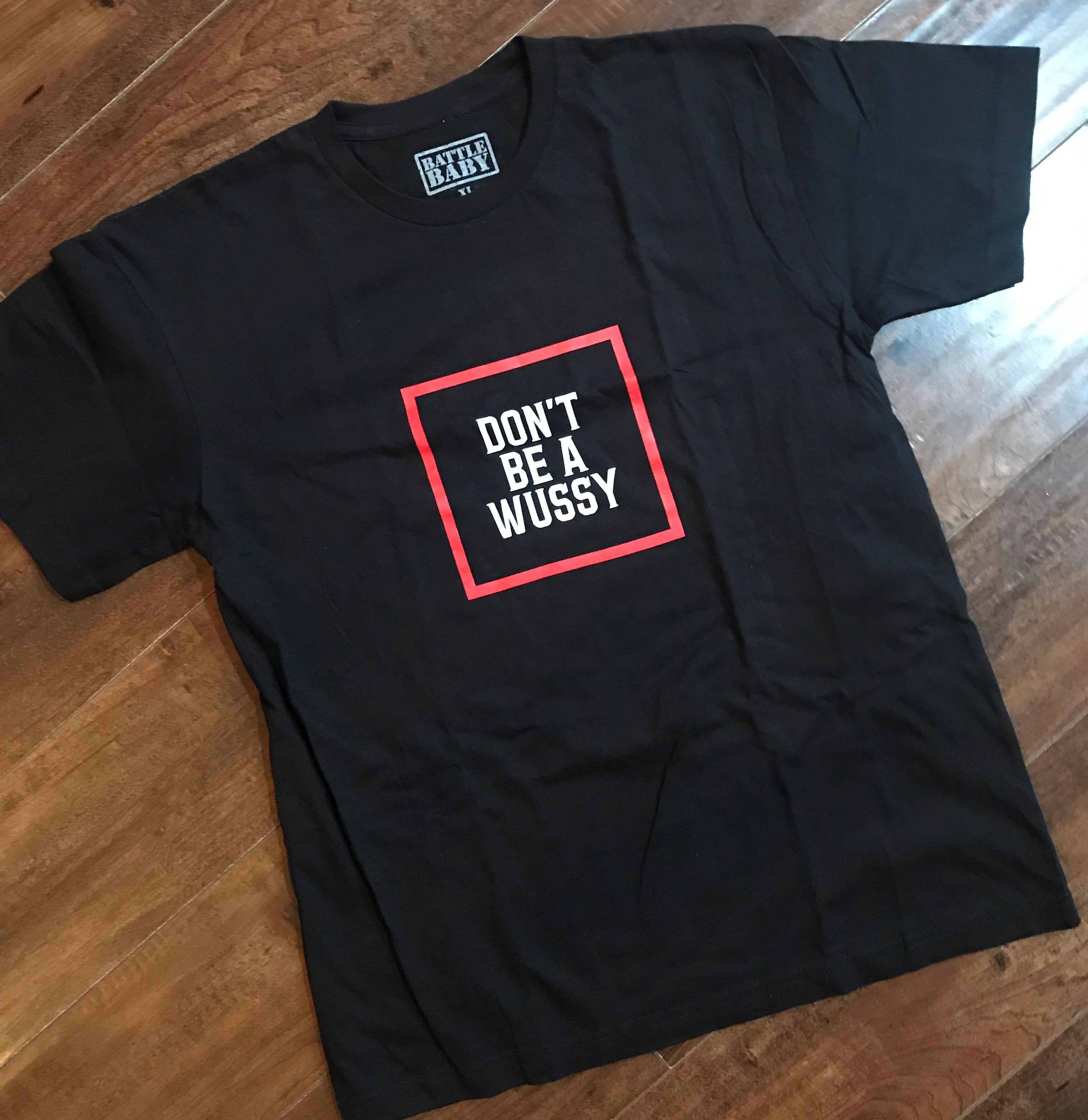 DONT BE A WUSSY youth tee